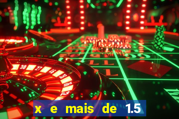 x e mais de 1.5 betano o que significa